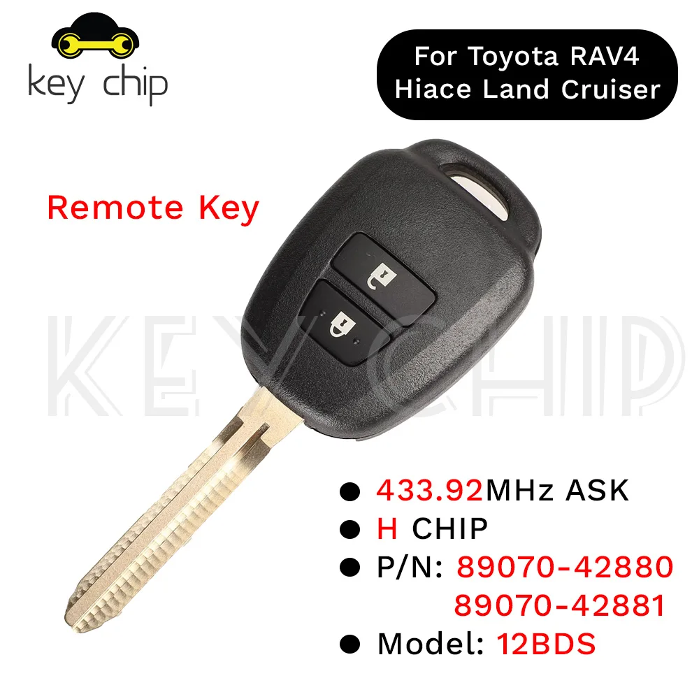 433Mhz 12BDS Remote Key For Toyota RAV4 Hiace Land CruiserH CHIP P/N: 89070-42880, 89070-42881   ​Model: 12BDS
