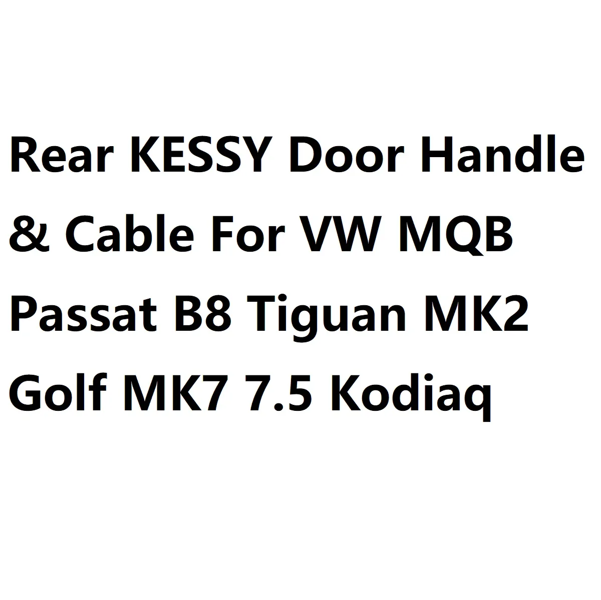 

Задняя дверная ручка и трос KESSY для VW MQB Passat B8 Tiguan MK2 Golf MK7 7.5 Kodiaq