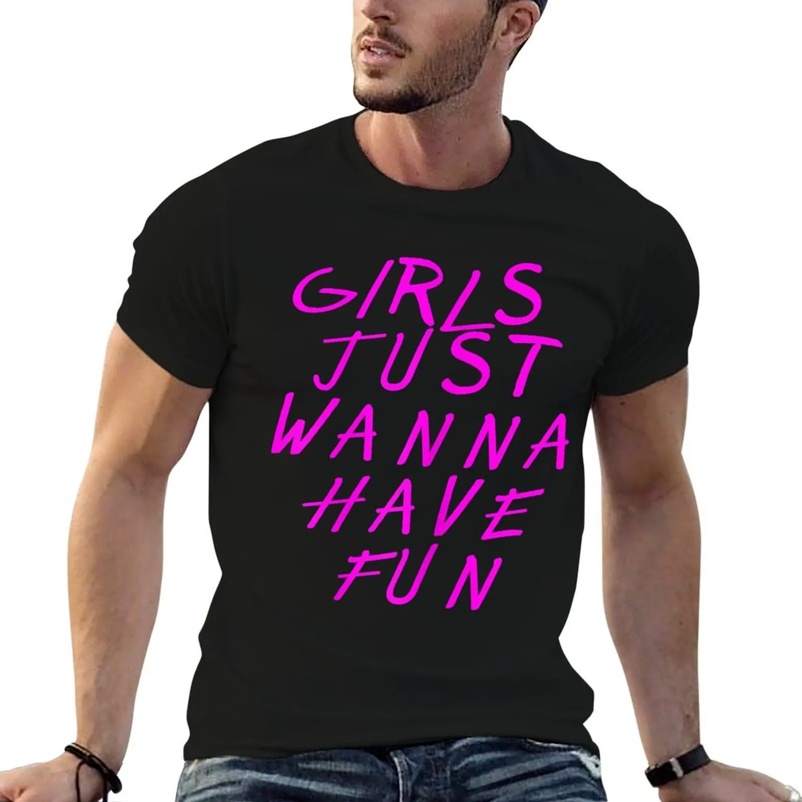 Girls Just Wanna Have Fun Design for womens T-Shirt man t shirt topping plus size men clothing