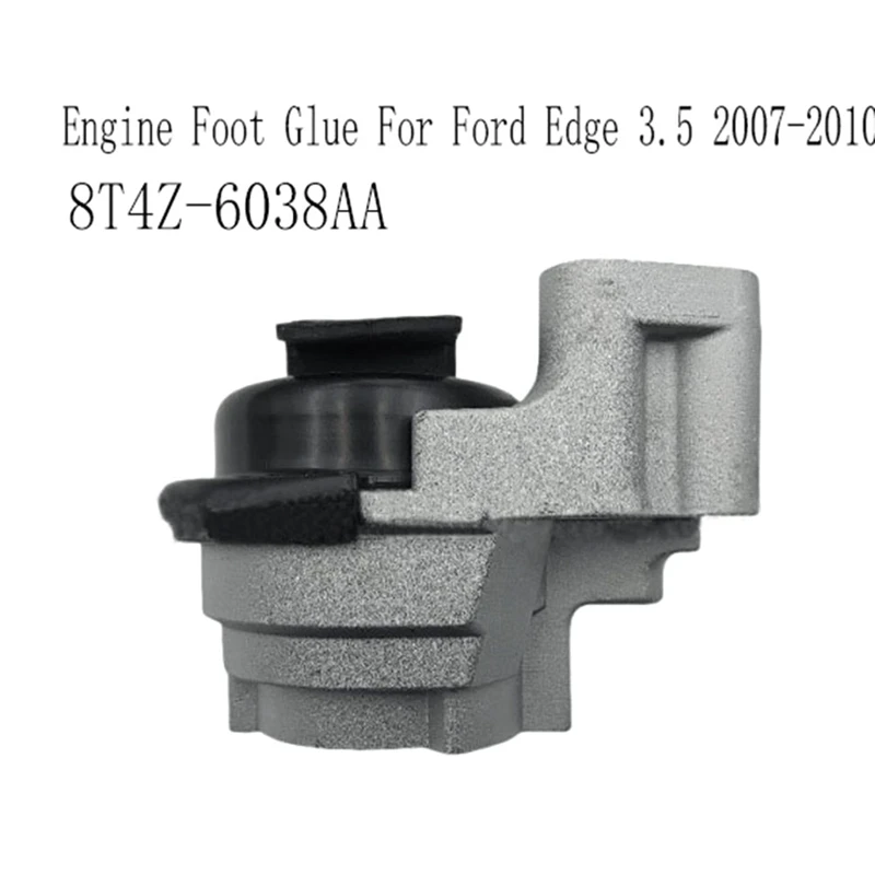 

8T4Z-6038AA Engine Mounting Engine Foot Glue For Ford Edge 3.5 2007-2010