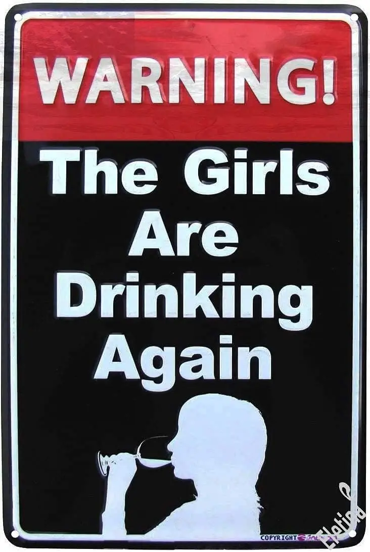 Eletina Danger Warning The Girls are Drinking Again Funny Us Made Metal Bar Pub Wall Decor Vintage Aluminum Plates Printed Chris