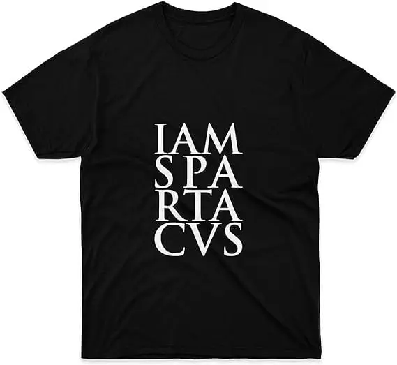 

Mens Womens Tshirt S.p.a.r.t.a.c.u.s - I Am S.p.a.r.t.a.c.u.s Shirts for Men Women Multi