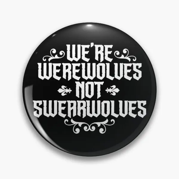 Werewolves Not Swearwolves What We Do  Soft Button Pin Decor Cute Brooch Funny Gift Collar Badge Metal Creative Clothes