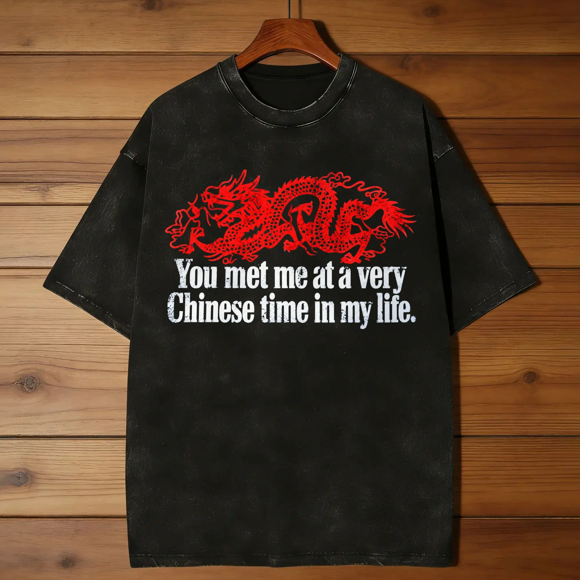 You Met Me at a Very Chinese Time in My Life T-Shirt Short-Sleeve Awesome Tshirt Summer Cotton O Neck Oversized Top Tees