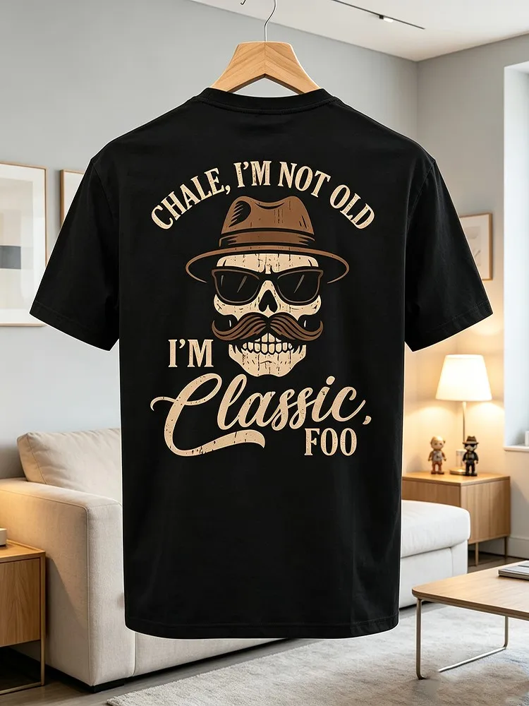Chale I'M Not Old I'M Classic Foo Chicano Lowrider Men'S T-Shirt Unisex for Daily Wear 2025 Funny Christmas Novelty Men'S T-Shirt Summer Trendy Streetwear Fashion Top Quality Comfortable Casual P
