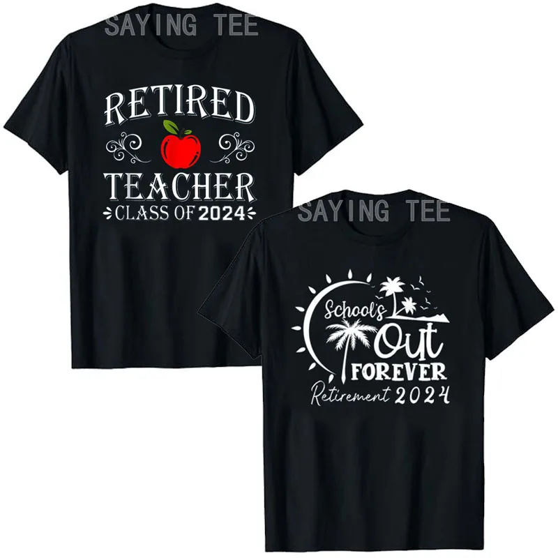 Retired Teacher Class of 2024 Retirement Gifts T-Shirt Women Men Clothing School's Out Forever Summer Fashion Vacation Tee Tops