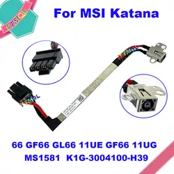 1Pcs New Origina Laptop DC Power Jack Charging Connector Port For MSI Katana 66 GF66 GL66 11UE 11UG MS1581 K1G-3004100-H39