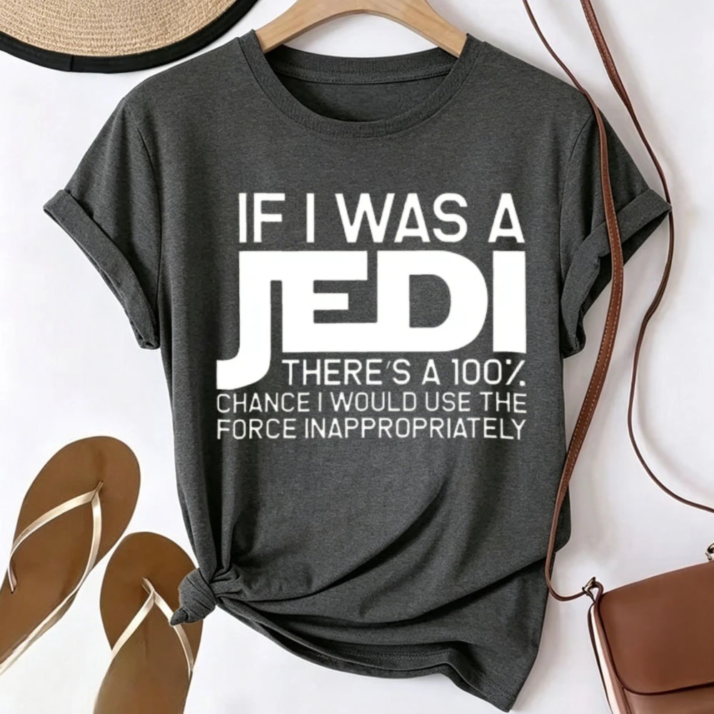 If I Was A Jedi Funny Quote Graphic T-shirt Men Women Sci Fi Movie Fan Print Tee Humor The Force Text Design Casual Daily Tops