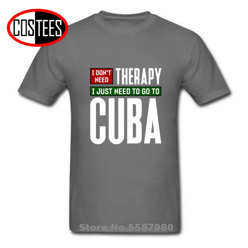 I don\'t need therapy I just need to go to Cuba T shirt Homme Cuba Havana Travel men\'s T-shirt Cuban Pride Tshirt hombre camiseta