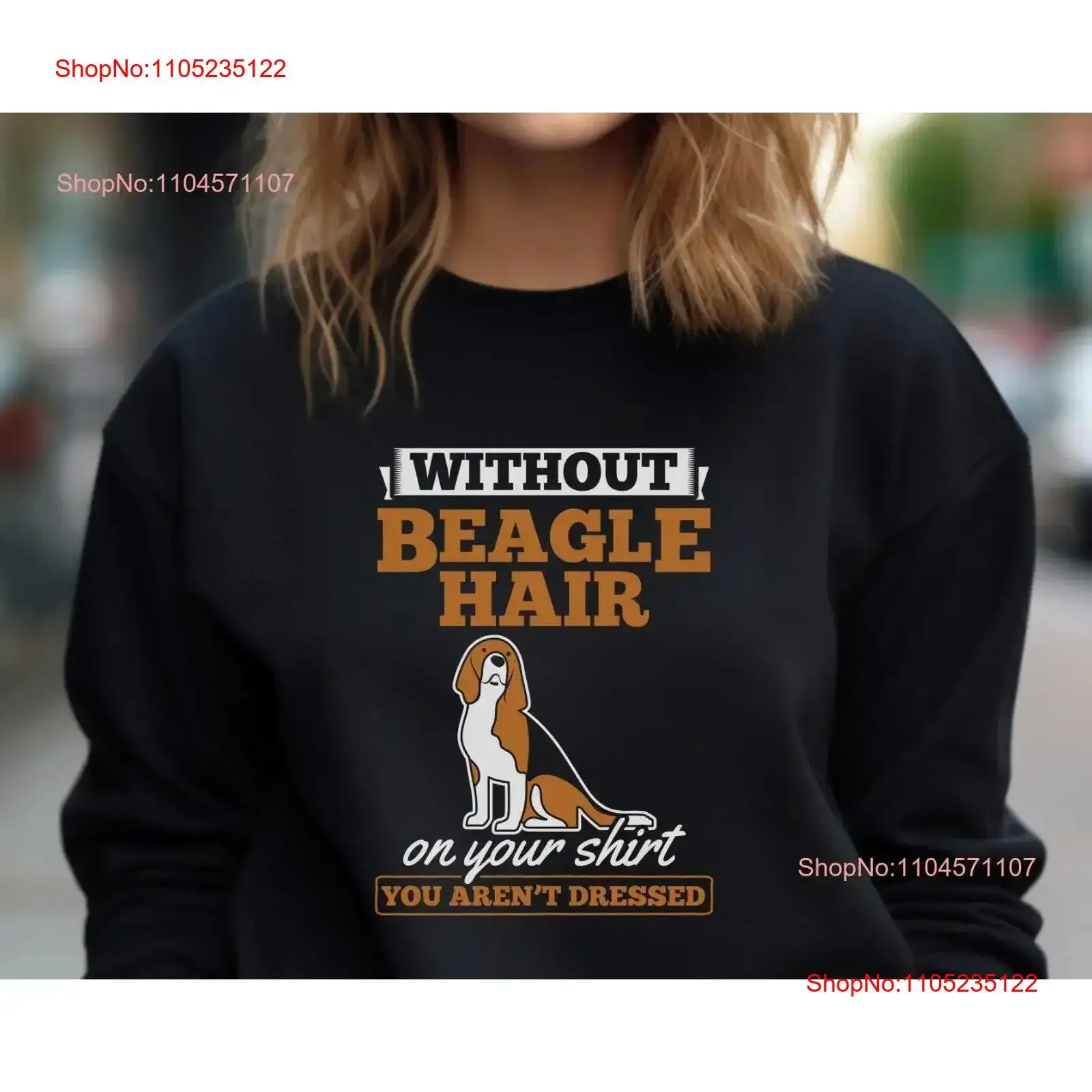 Beagle sweaT T Shirt without hair on your you aren't dressed Dog lovers funny vintage Washed Top For Everyday Wear streetwear
