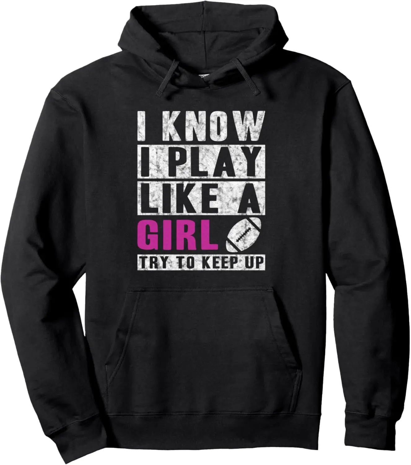 I Know I Play Like A Girl Football Hoodie - Try To Keep Up Pullover Hoodie Customizable Sweatshirt Women Men Clothing