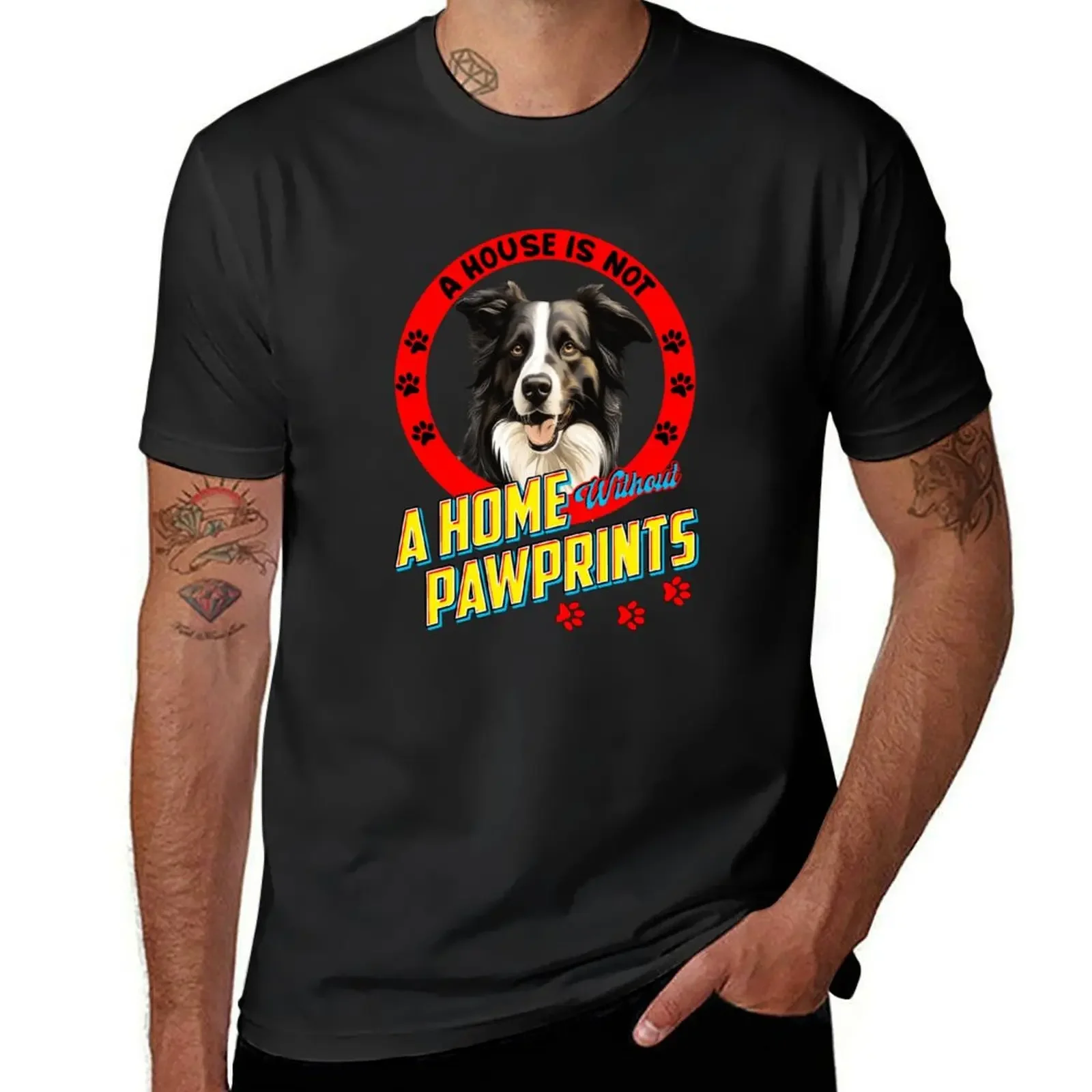 Border Collie Owner A House is Not A Home With Out Pawprints T-shirt plain quick-drying mens cotton t shirts