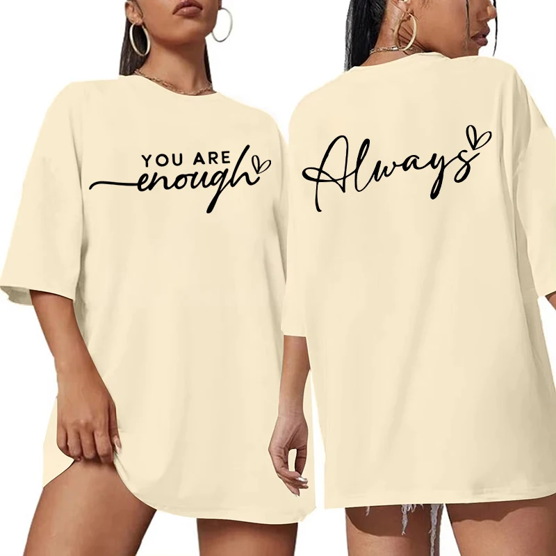 Funny You Are Enough Always Letter Print T-shirts For Women Crew Neck Short Sleeves Ladies Casual Tops Oversized T-shirt