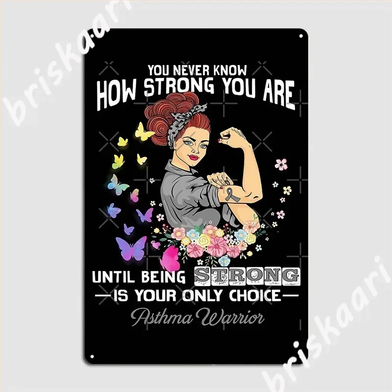 Asthma Warrior You Never Know How Strong You Are Metal Sign Wall Plaque Printing Wall Mural Club Bar Tin Sign Posters