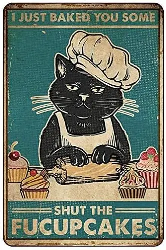 CHEIU Cat I Just Baked You Some Shut The Satin Portrait Poster Funny Metal Tin Sign Wall Decor Man Cave Bar Retro Metal Vintage