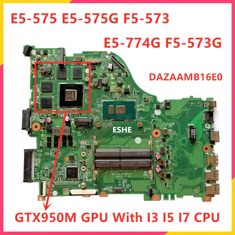 

DAZAAMB16E0 Mainboard For ACER Aspire E5-575 E5-575G F5-573 F5-573G E5-774G Laptop Motherboard With I3 I5 I7 CPU GTX940M/GTX950M