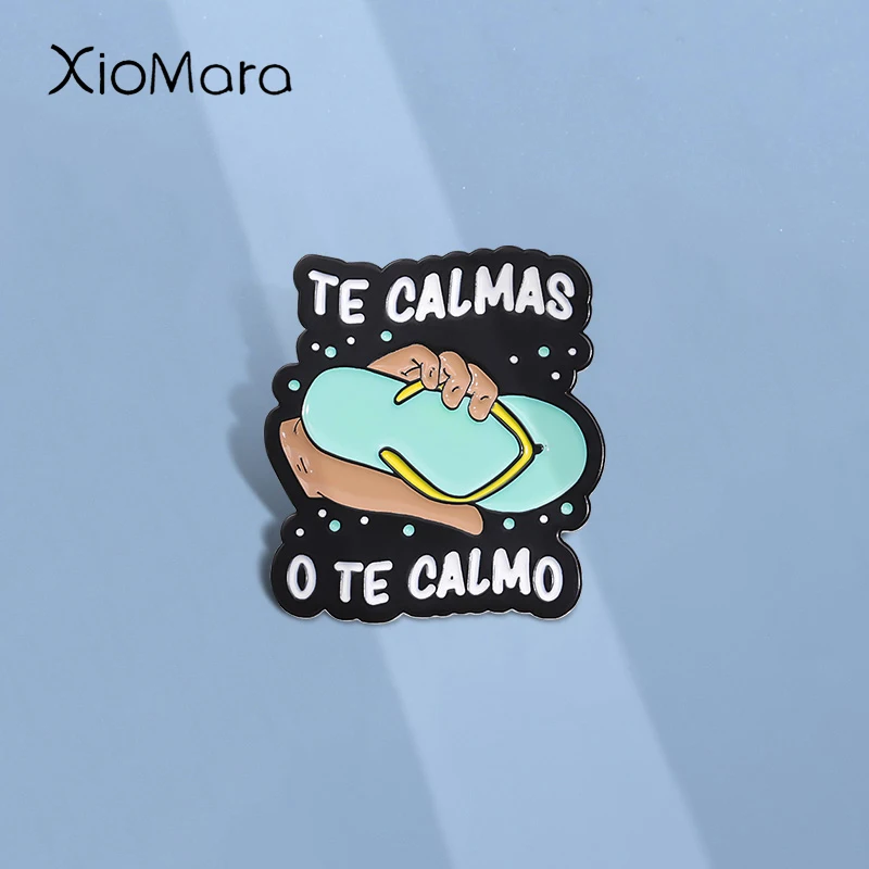 Mom Humor Joke Enamel Pins Custom TE CALMAS O TE CALMO Brooches Lapel Badges Funny Jewelry Gift for Kids Friends