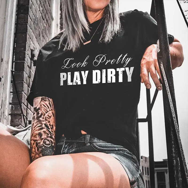 

Women's Look Pretty Play Dirty T-shirt, Funny Slogan Quote Tee, Edgy Rebellious Graphic Streetwear Tops