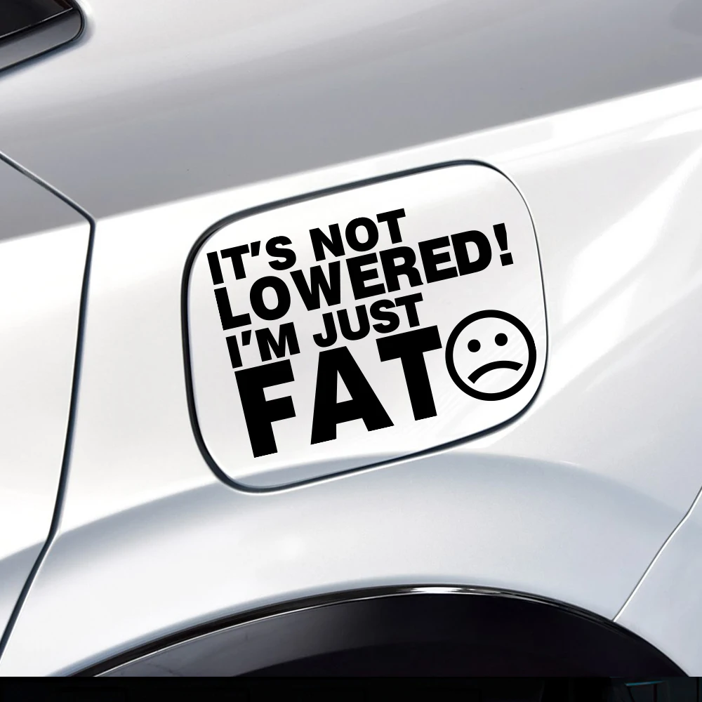 Car Stickers ITS NOT LOWERED IM FAT FUNNY Auto Whole Body Stickers Color Vinyl Films PVC Decals Auto Exterior Accessories