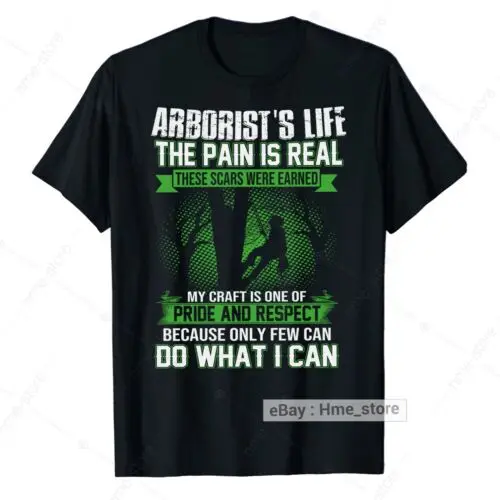 Proud Arborist The Pain Is Real T-Shirt For Men Tree Climber Logger Trimmer Tee