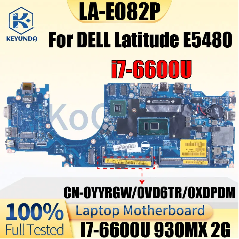 NEW LA-E082P For DELL Latitude E5480 5480 Notebook Mainboard CN-0YYRGW 0XDPDM With CPU I7-6600U GPU 930MX 2G Laptop Motherboard