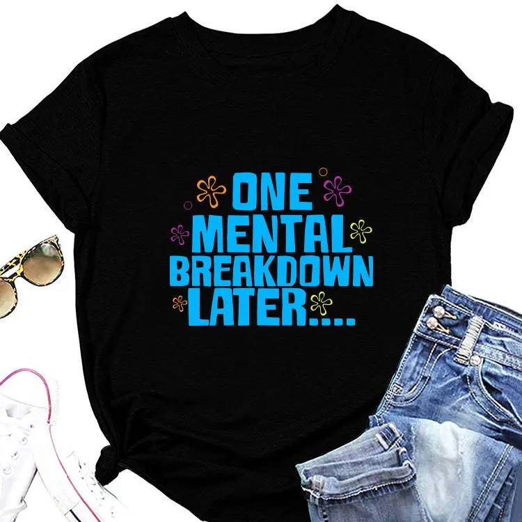 Summer fashion women's T-shirt one mental breakdown later printed loose crew neck top with short sleeved casual pullover