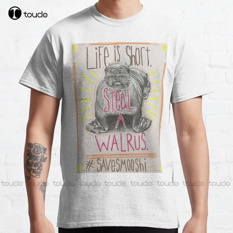 New Life Is Short. Steal A Walrus. Classic T-Shirt Womens Mens T Shirts Graphic S-3Xl