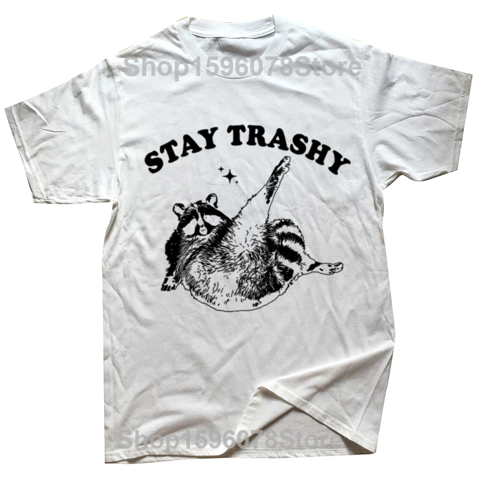 Funny Stay Trashy Raccoon T Shirts Summer Style Graphic Cotton Streetwear Short Sleeve Birthday Gifts T-shirt Mens Clothing