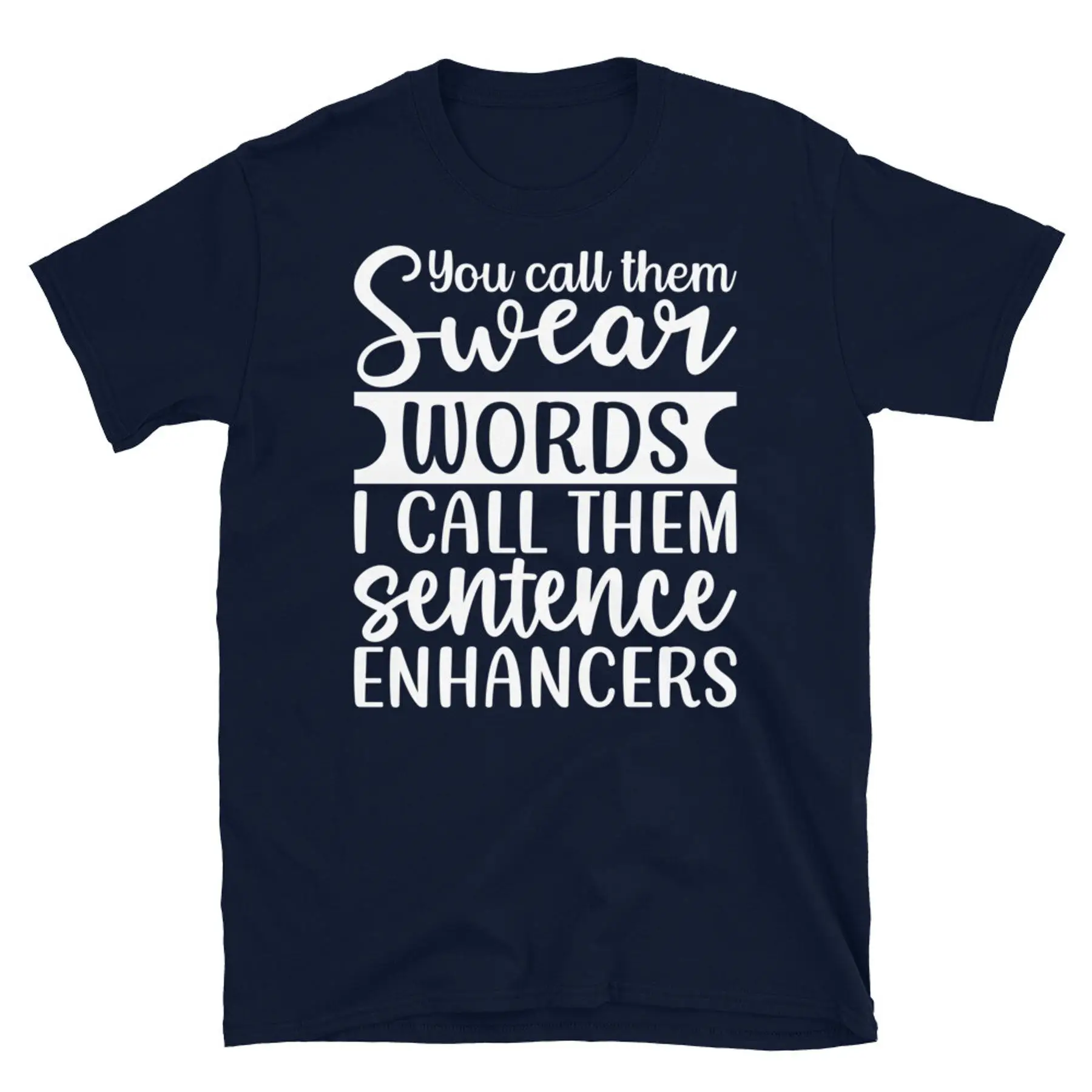 تي شيرت You Call Them Swear Words I Call The Enhancers بأكمام قصيرة للجنسين