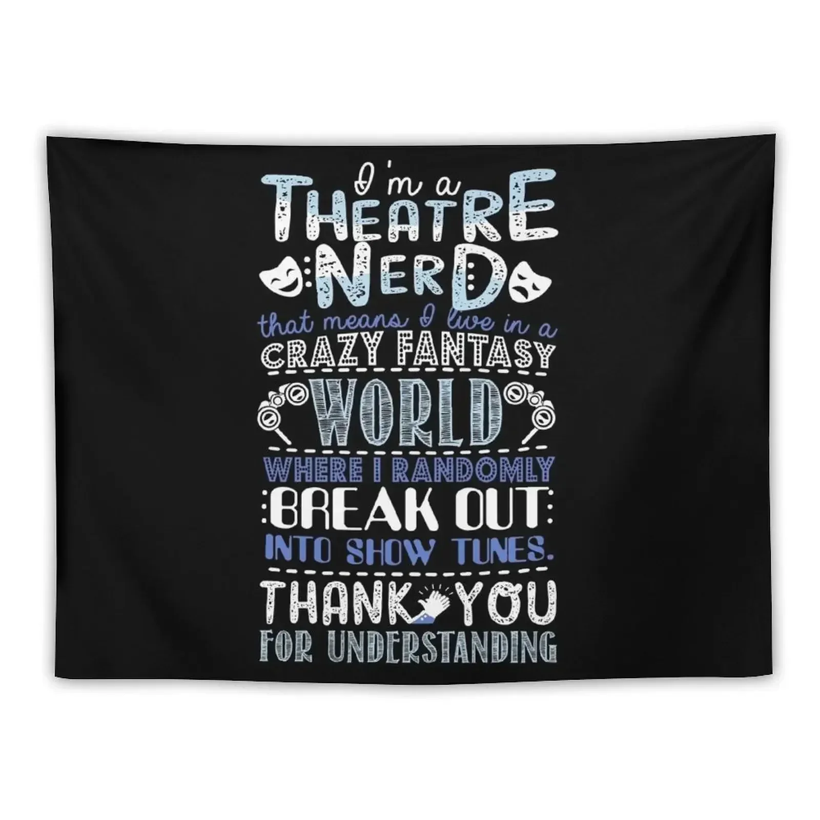 Theatre Nerd Funny Gift For Theatre Lovers Tapestry Custom Decorative Paintings Tapestry