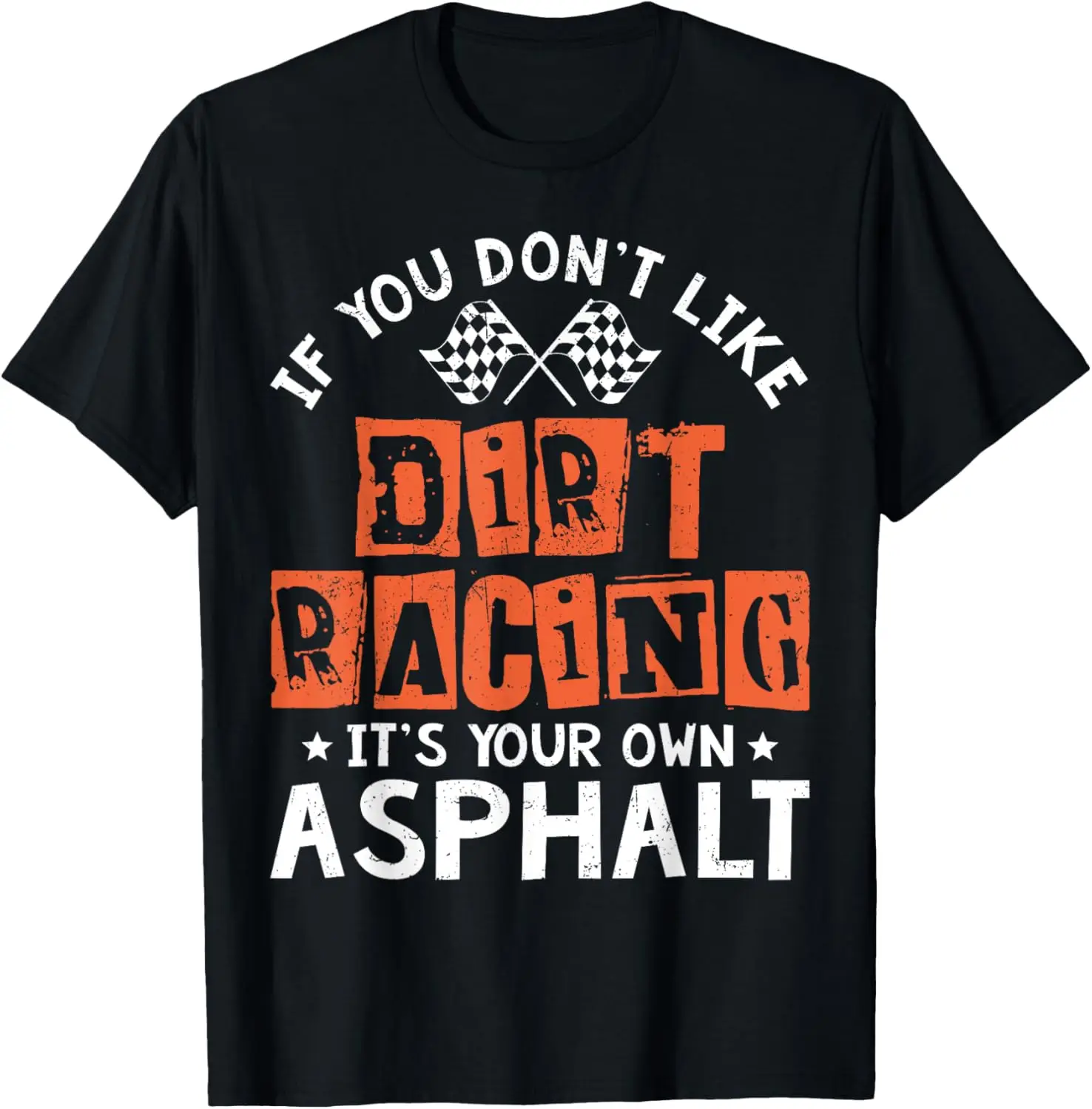 Dirt Track Racing Shirt If You Don't Like Dirt Racing Gift T-Shirt