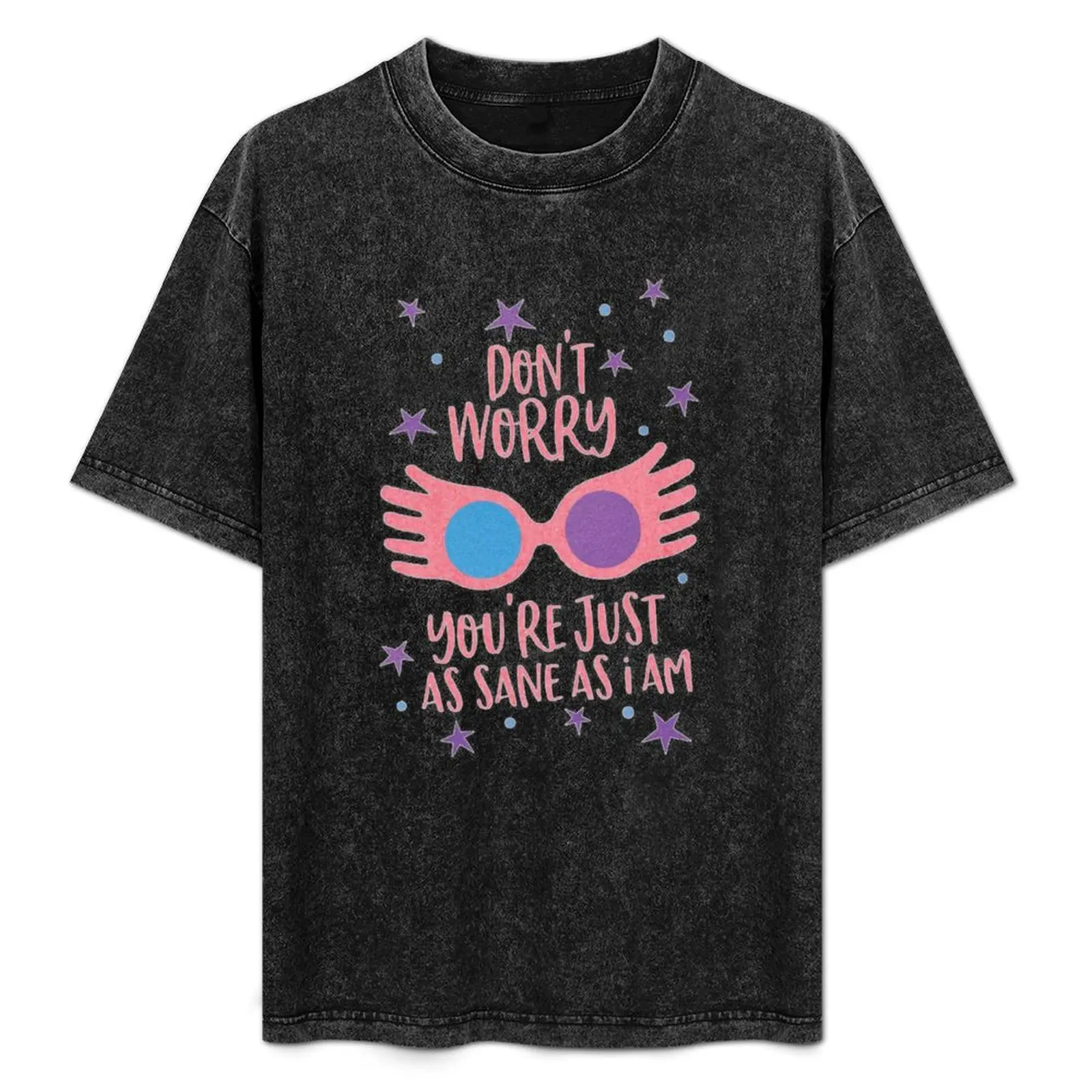 

Don't Worry You're Just As Sane As I Am T-Shirt vintage clothes graphic shirts cotton graphic tees mens t shirts