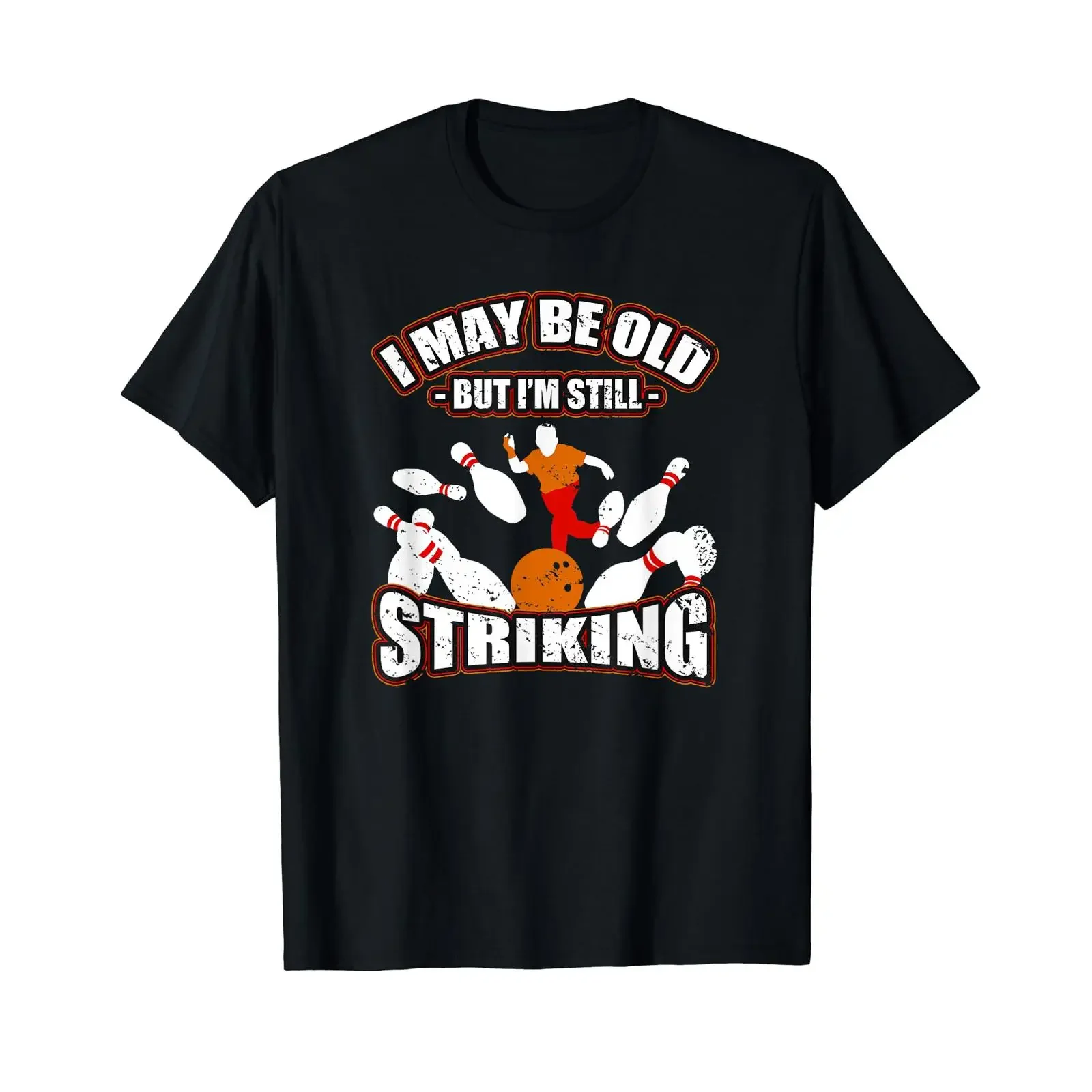 I May Be Old But I'm Still Striking Ten Pin Bowling T Shirt vintage Washed Stretched Slightly streetwear Versatile homme