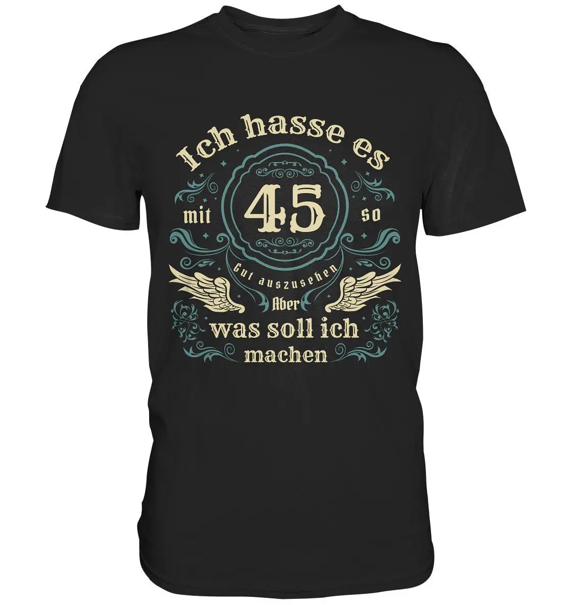 T Shirt 45 Years Birthday Boy I Hate Looking So Good At Man Woman S Premium