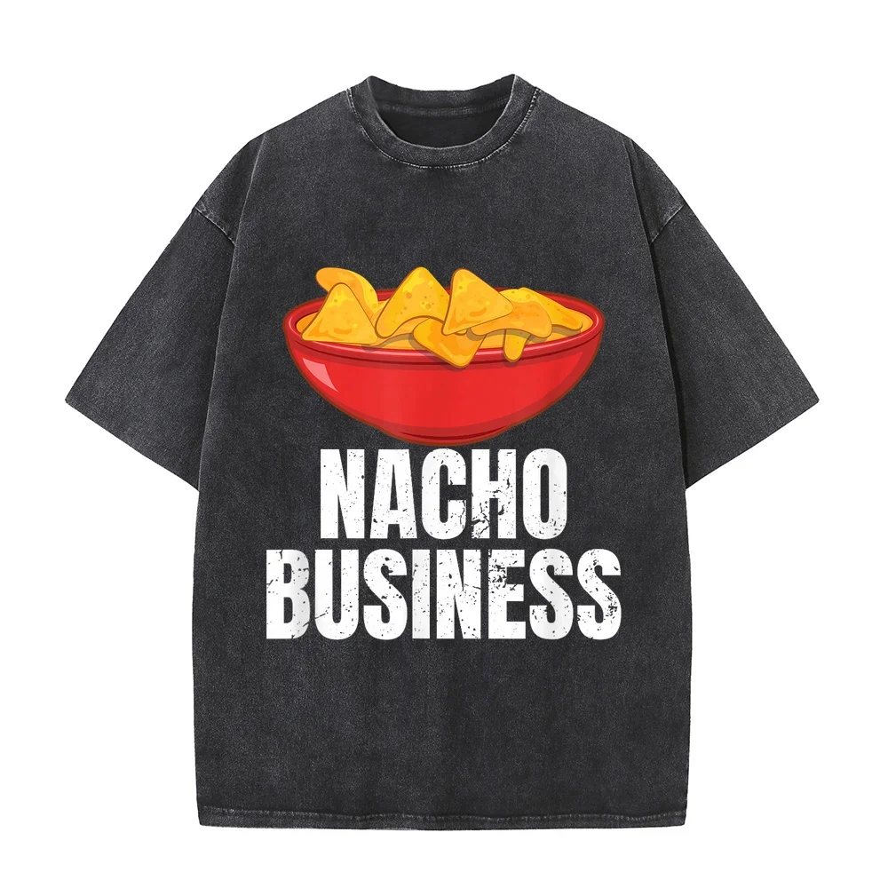 Nacho Business. Mexican Cuisine Funny T-Shirt T Shirt Men High Quality Short Sleeve Tee Duck Cotton Gift Humor Quote Casual