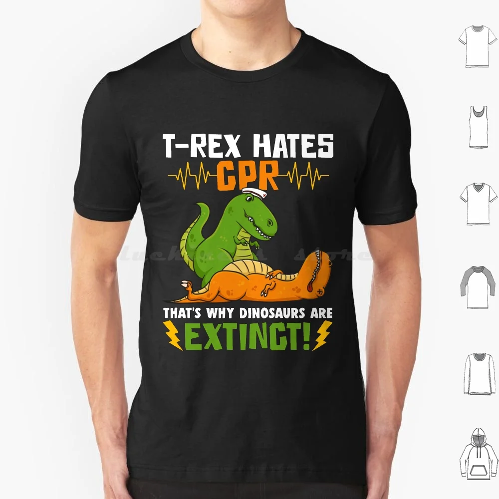 T-Rex odia el Cpr eso es por qué los dinosaurios están extinct Camiseta de algodón hombres mujeres DIY estampado enfermera Cpr dinosaurio divertido T Rex Dino divertido