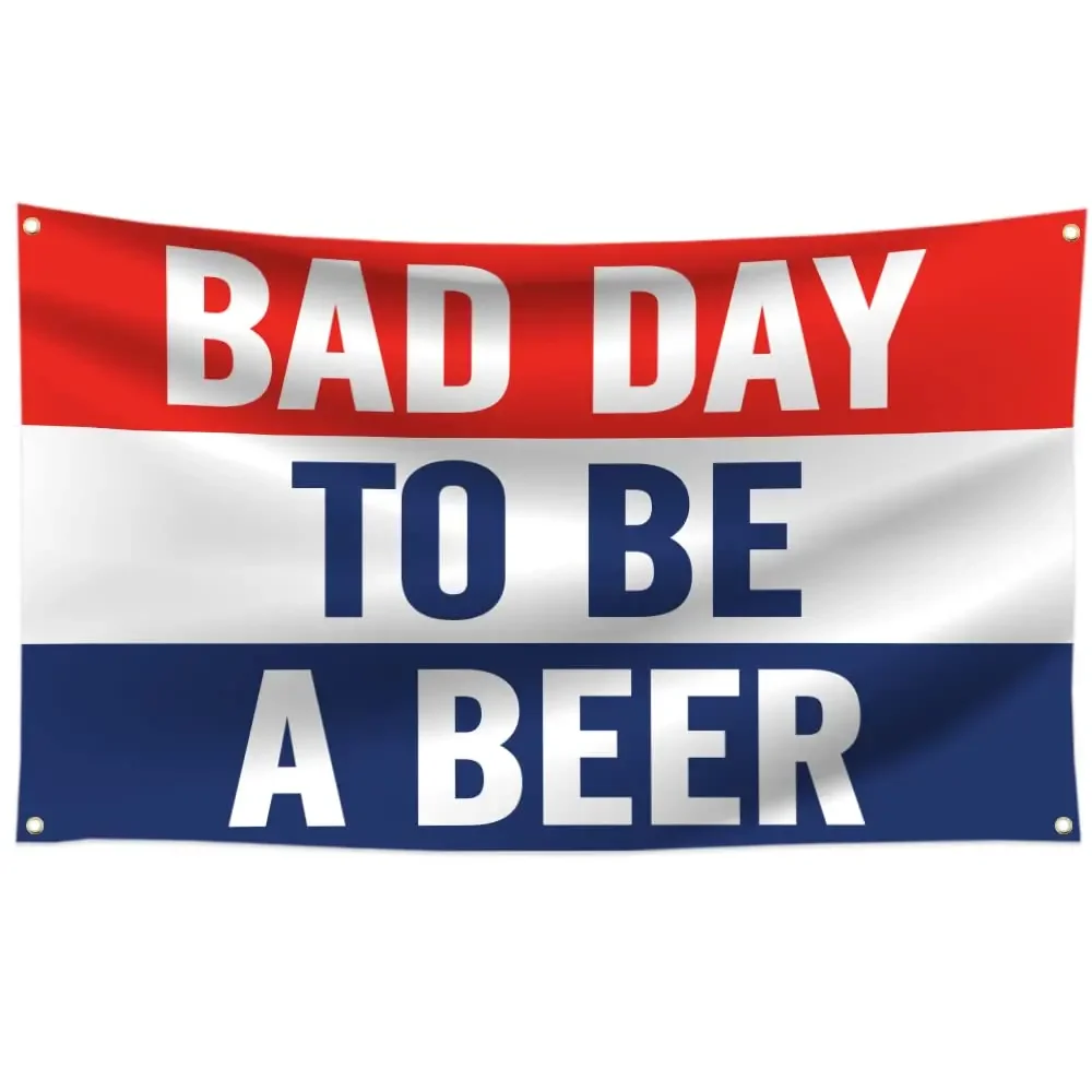 Bad Day To Be A Beer Funny Flag USA Poster Flag 3x5ft Outdoor Indoor Decoration Flag Banner