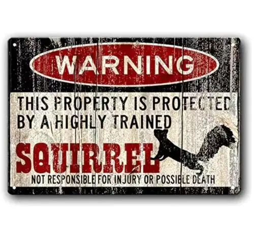 WARNING METAL TIN SIGN THIS PROPERTY IS PROTECTED BY TRAINED SQUIRREL YARD ART sign