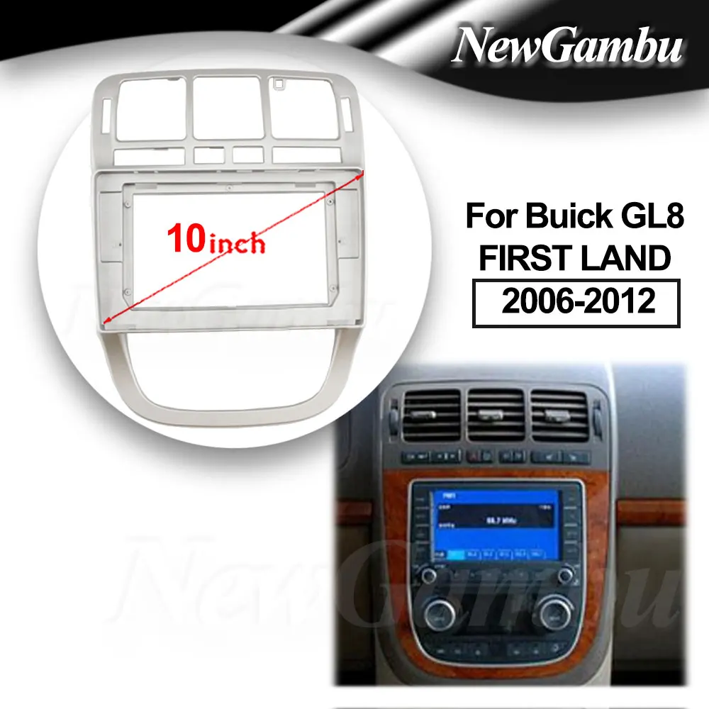 

Комплект аудиоадаптеров NewGambu 10 дюймов для Buick GL8 FIRST LAND 2006-2012, панель для приборной панели, радиоплеер, экран 2 Din