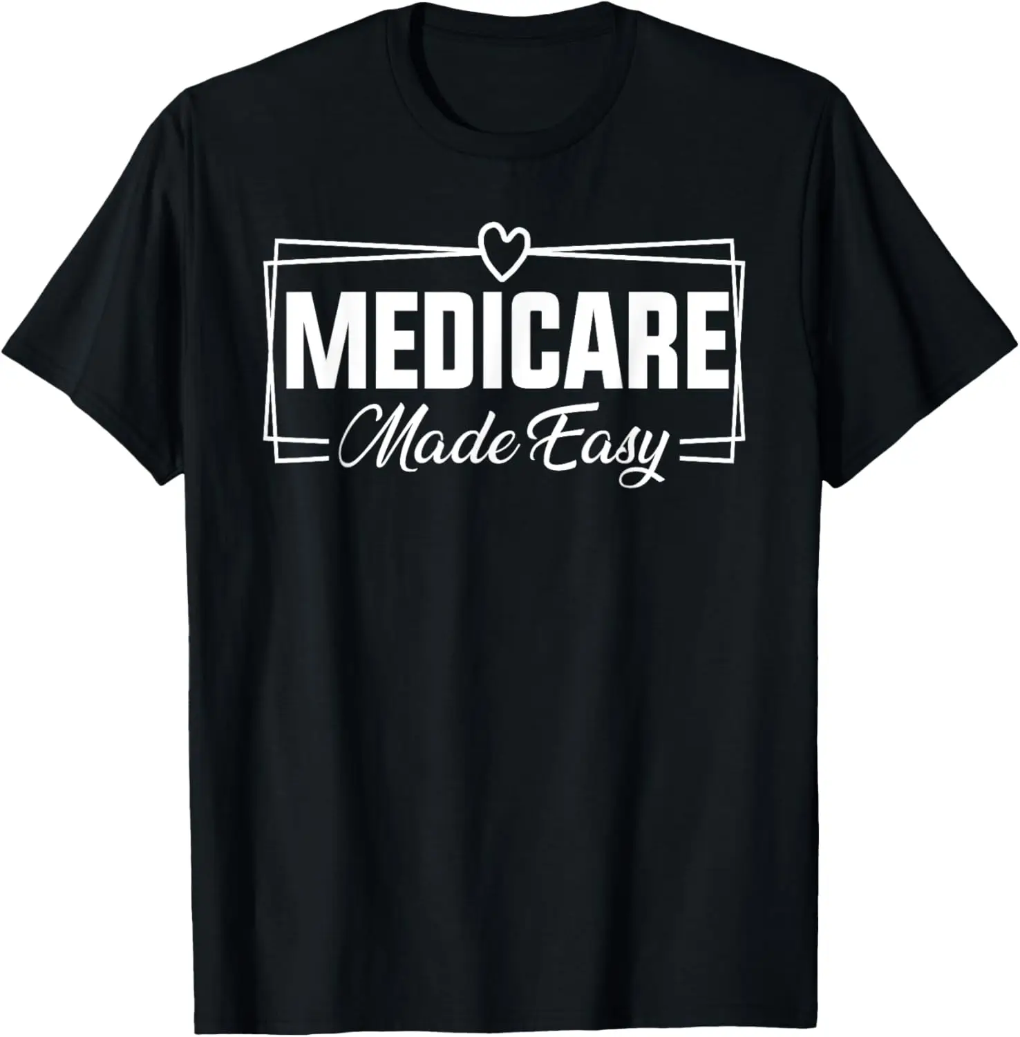 Medicare Made Easy Insurance Agent Broker Sales Marketing T-Shirt