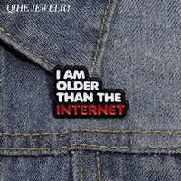 I Am Older Than The Internet Hard Enamel Pins Custom Funny Quotes Brooch Backpack Lapel Badge Jewelry Accessories for Friends