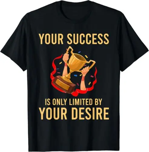 Your Success Is Only Limited By Your Desire Success Runner T-Shirt