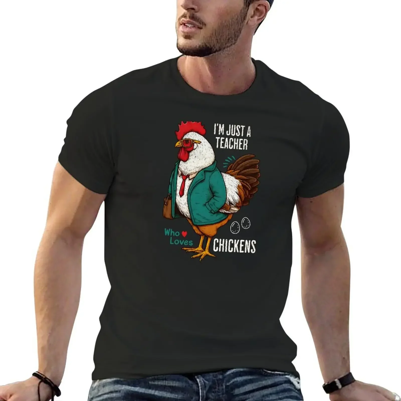 I'm Just A Teacher Who Loves Chickens Funny Gift For Teacher Educators Gift Ideas Funny Chicken T-Shirt