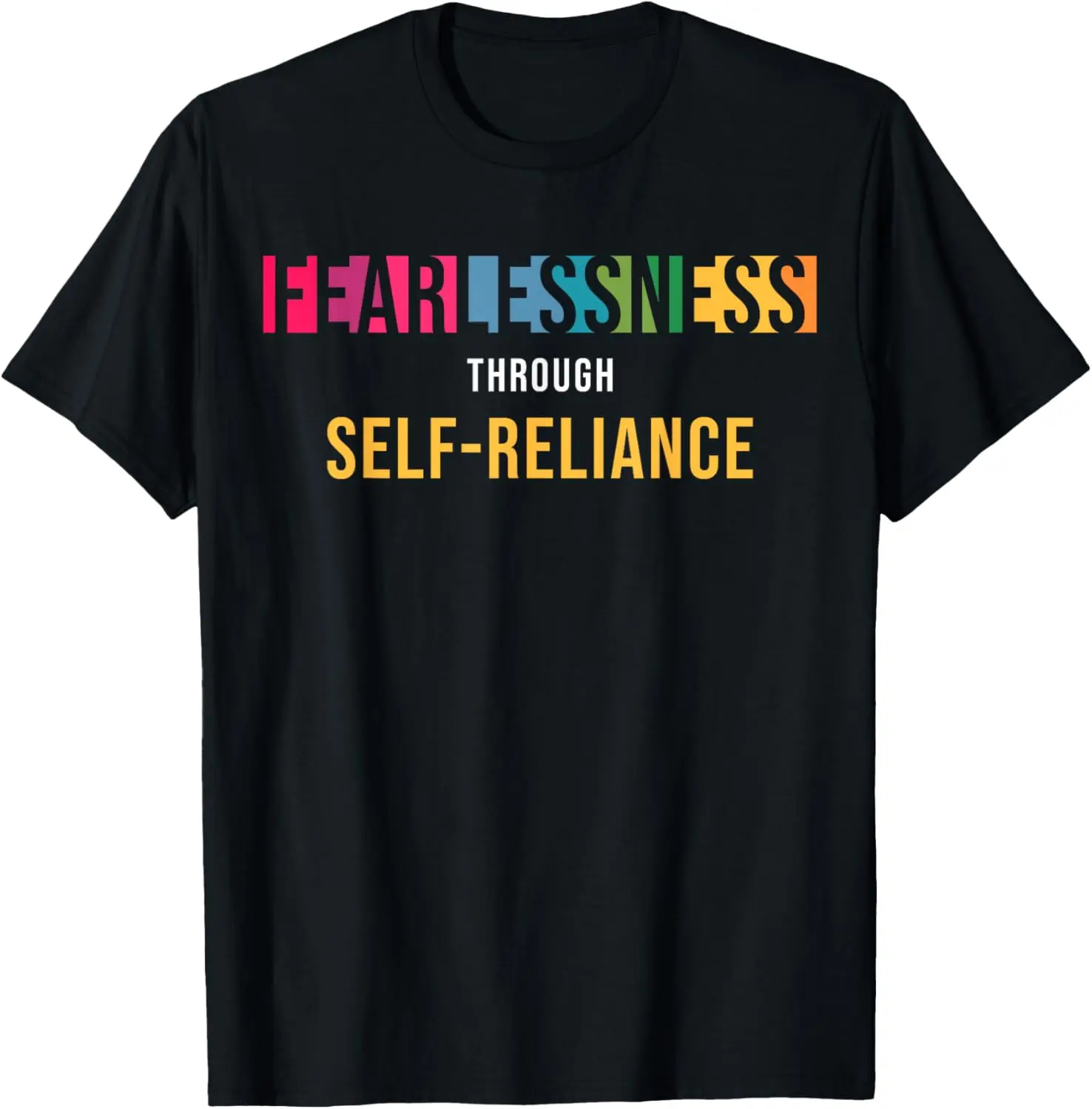 Motivational saying: Fearlessness through Self-reliance T-Shirt