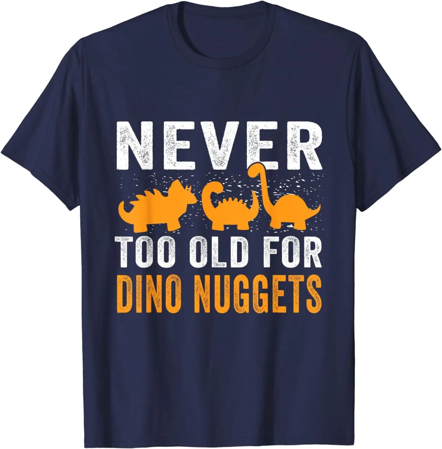 Never Too Old For Dino Nuggets Funny Vintage Chicken Nuggets T-Shirt