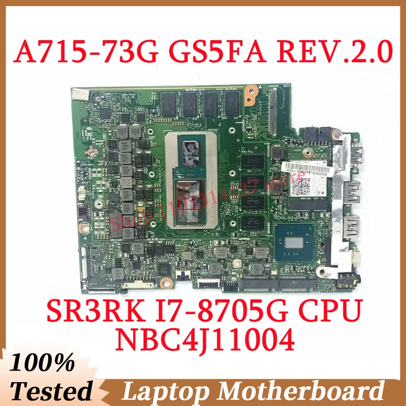 For Acer A715-73G GS5FA REV.2.0 With SR3RK I7-8705G CPU Mainboard NBC4J11004 Laptop Motherboard 100% Fully Tested Working Well