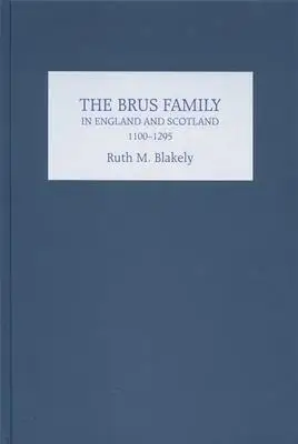 The Brus Family in and Scotland, 1100-1295