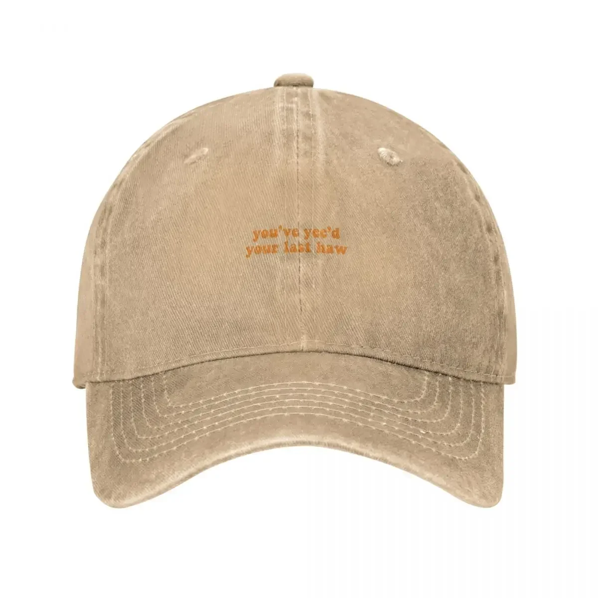 You’ve Yee’d Your Last Haw - Orange Baseball Cap Snap Back Hat Mountaineering Hat Man For The Sun Dropshipping Ladies Men's