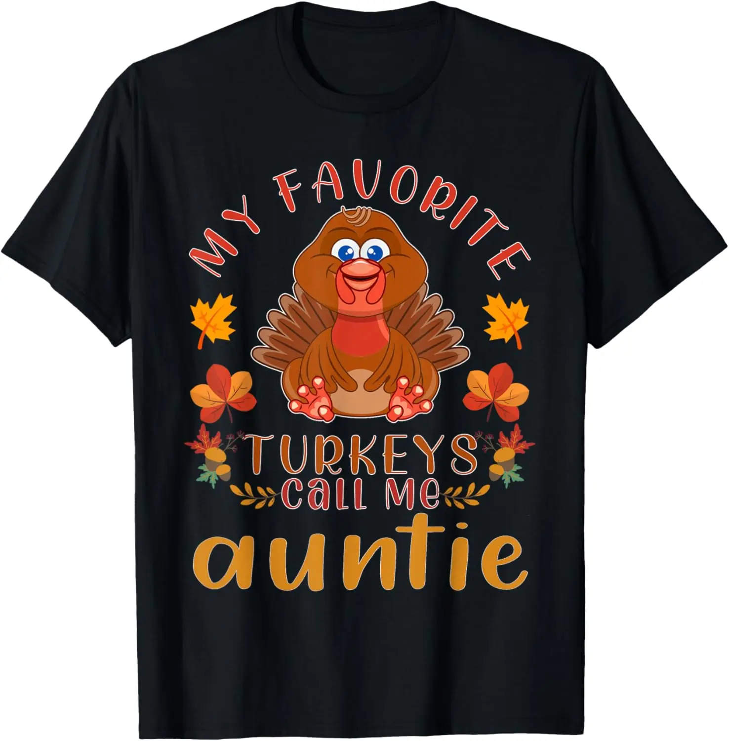 

my favorite turkeys call me auntie Thanksgiving T-Shirt