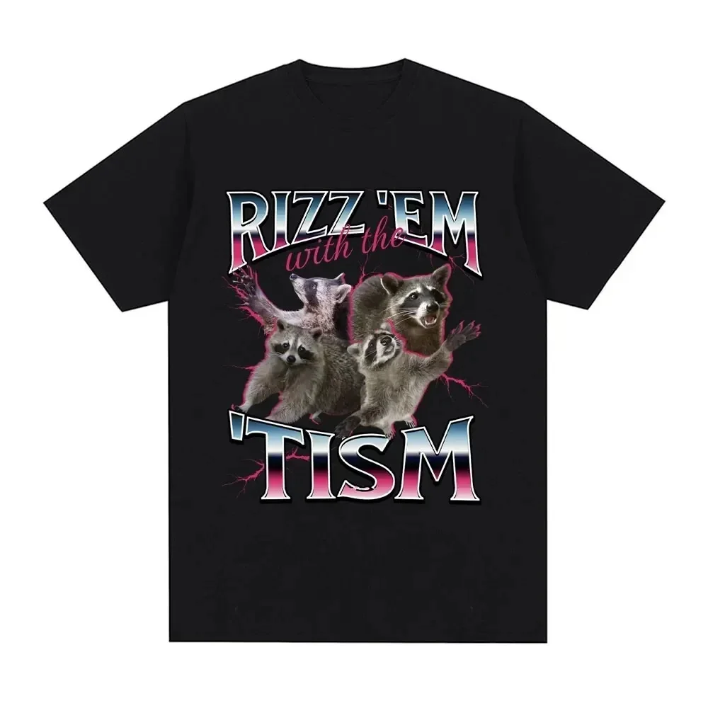 2026 Summer Rizz Em with The Tism Autism Racoon Tshirt Summer Casual Fashion Short Sleeve T-shirt Women's T-shirt Y2k